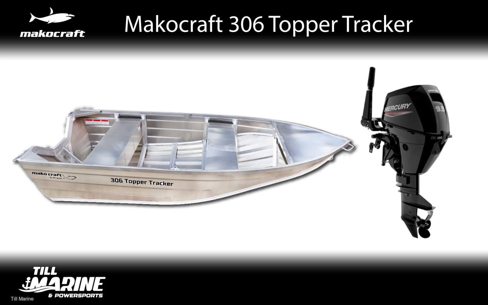 Makocraft 306 Topper Tracker incl NEW 9.9 Mercury Outboard
