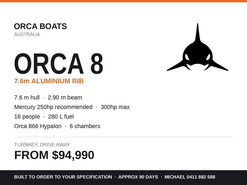 Orca Boats Orca - 8 7.6m Alloy RIB, Hypalon, Merc 250, Turnkey Built to Order